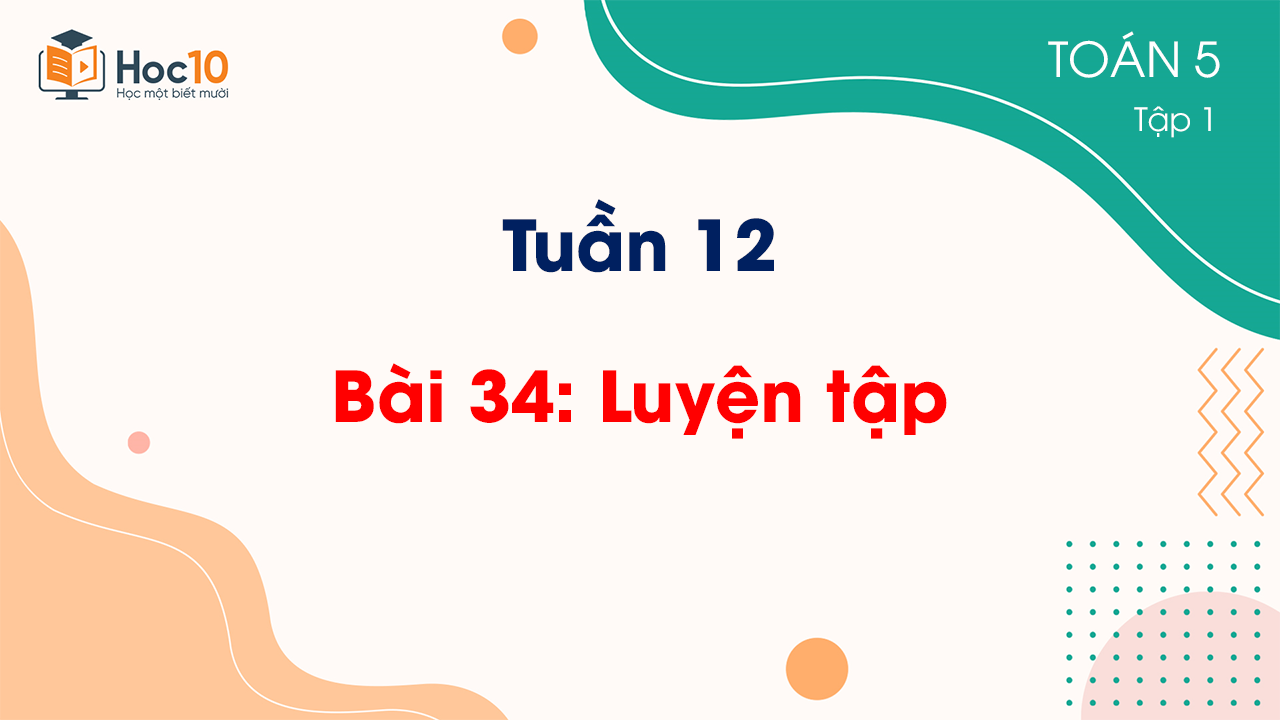 Tuần 12 - Bài 34 Luyện tập